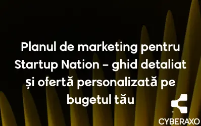 De ce este esențial planul de marketing în dosarul Startup Nation