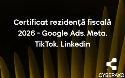 Certificat de rezidență fiscală 2026 pentru platformele Google Ads, Meta Ads, TikTok Ads și LinkedIn Ads – document necesar pentru aplicarea convențiilor de evitare a dublei impuneri.